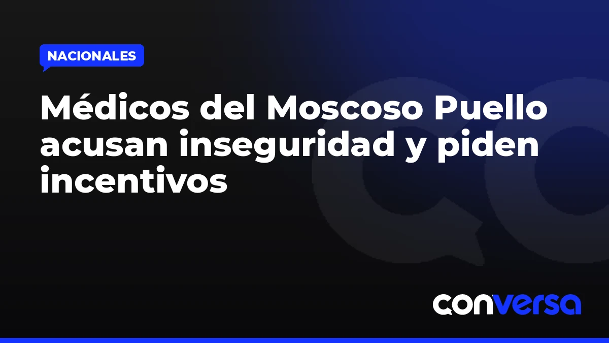 Médicos del Moscoso Puello acusan inseguridad y piden incentivos