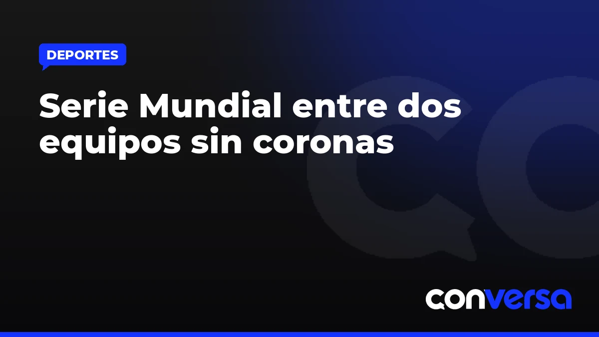 Serie Mundial entre dos equipos sin coronas