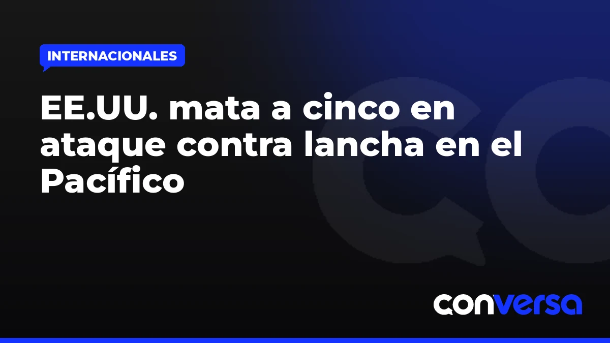 EE.UU. mata a cinco en ataque contra lancha en el Pacífico